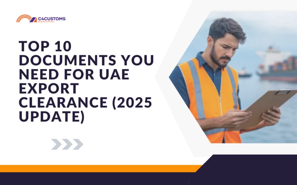 Top 10 Documents You Need for UAE Export Clearance (2025 Update)