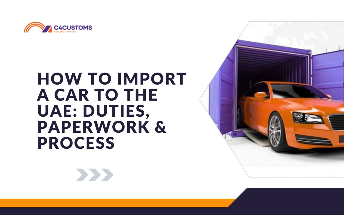 How to Import a Car to the UAE Duties, Paperwork & Process with C4Customs