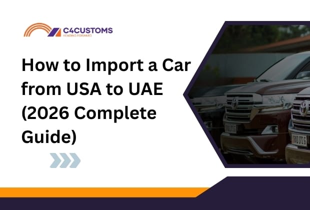 Shipment Clearing Agent How to Import a Car from USA to UAE (2026 Complete Guide)
